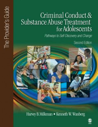 Könyv Criminal Conduct and Substance Abuse Treatment for Adolescents: Pathways to Self-Discovery and Change Kenneth W Wanberg