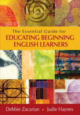 Carte Essential Guide for Educating Beginning English Learners Debbie Zacarian