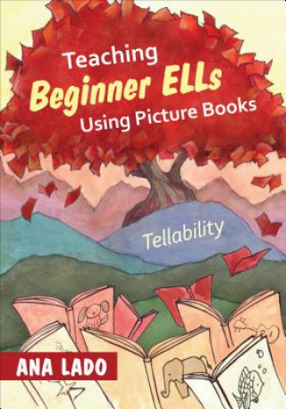 Könyv Teaching Beginner ELLs Using Picture Books Ana L. Lado