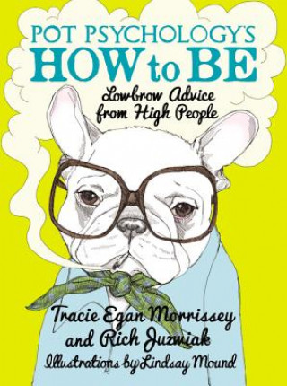 Könyv Pot Psychology's How To Be Tracie Egan Morrissey