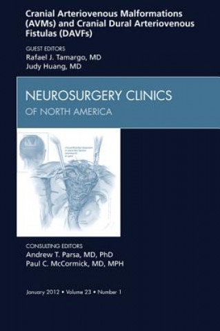 Книга Cranial Arteriovenous Malformations (AVMs) and Cranial Dural Arteriovenous Fistulas (DAVFs), An Issue of Neurosurgery Clinics RafaelJ Tamargo