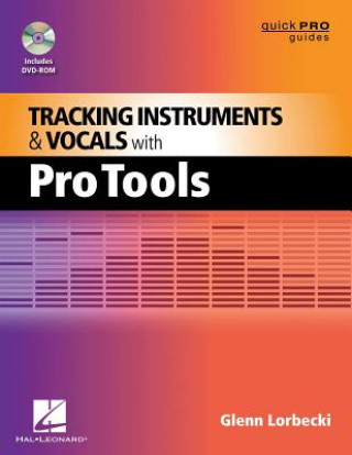 Book Tracking Instruments and Vocals with Pro Tools Glenn Lorbecki