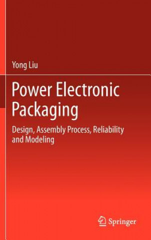 Kniha Power Electronic Packaging Yong Liu