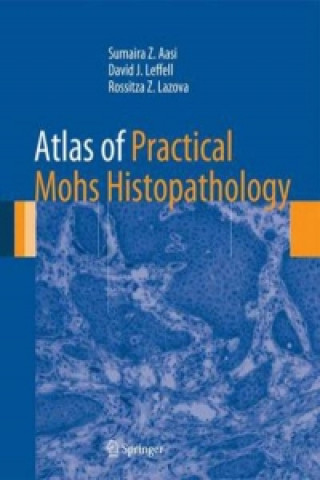 Książka Atlas of Practical Mohs Histopathology Sumaira Z Aasi