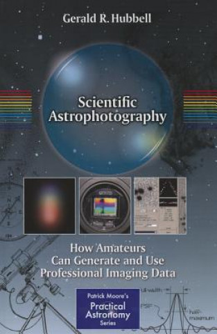 Kniha Scientific Astrophotography Gerald R Hubbell