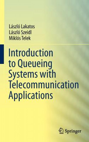 Carte Introduction to Queueing Systems with Telecommunication Applications Laszlo Lakatos