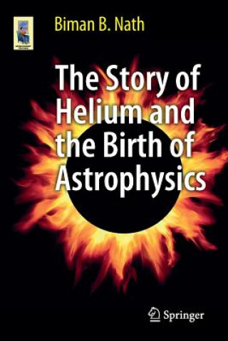 Buch Story of Helium and the Birth of Astrophysics Biman B Nath