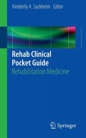 Kniha Rehab Clinical Pocket Guide Kimberly A Sackheim