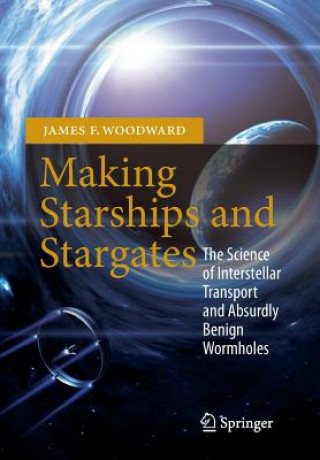 Könyv Making Starships and Stargates James F Woodward