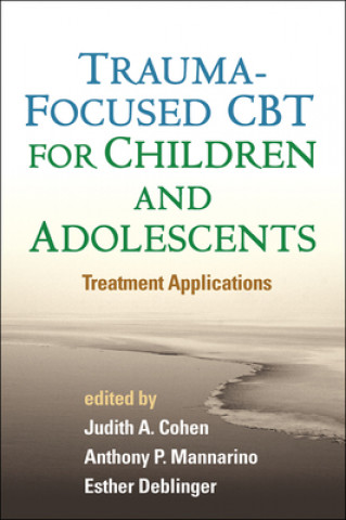 Книга Trauma-Focused CBT for Children and Adolescents Judith A Cohen