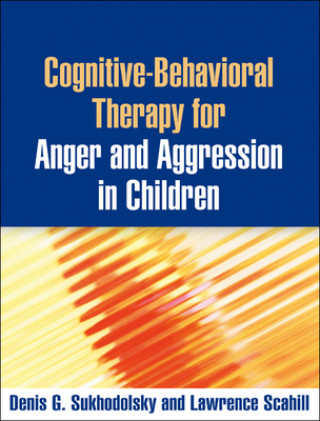Kniha Cognitive-Behavioral Therapy for Anger and Aggression in Children Denis G Sukhodolsky