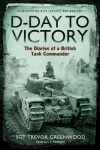 Kniha D-Day to Victory Trevor Greenwood