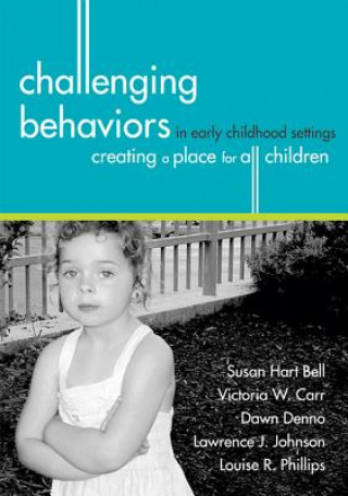 Kniha Challenging Behaviours in Early Childhood Settings Susan Hart Bell