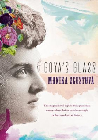 Könyv Goya's Glass Monika Zgustova