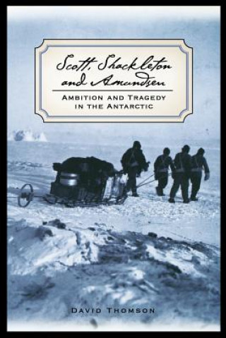 Kniha Scott, Shackleton, and Amundsen David Thomson
