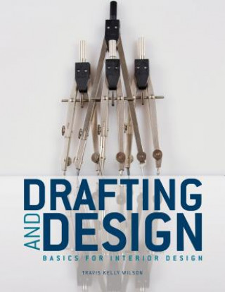 Kniha Drafting & Design Travis Kelly Wilson