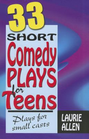 Book Thirty-Three Short Comedy Plays for Teens Laurie Allen