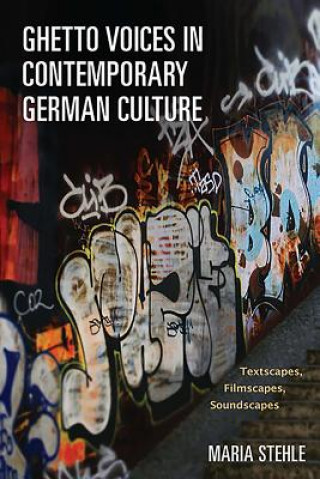 Carte Ghetto Voices in Contemporary German Culture Maria Stehle