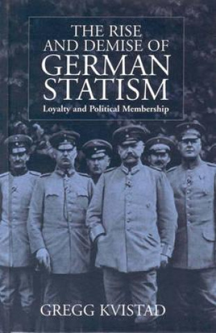 Carte Rise and Demise of German Statism Gregg Kvistad