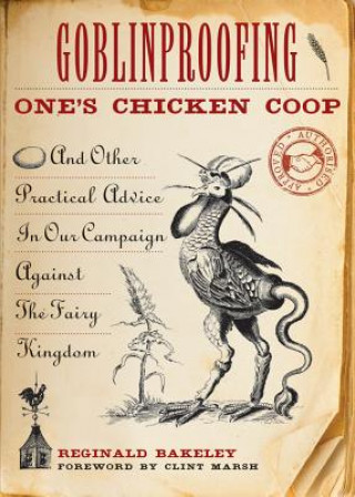 Kniha Goblinproofing One's Chicken Coop Reginald Bakeley