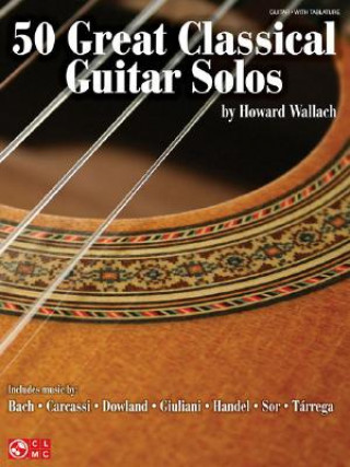 Carte 50 Great Classical Guitar Solos Howard Wallach