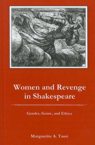 Książka Women and Revenge in Shakespeare Marguerite A Tassi