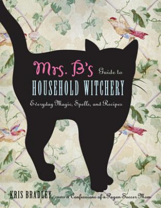 Libro Mrs B.'s Guide to Household Witchery Kris Bradley