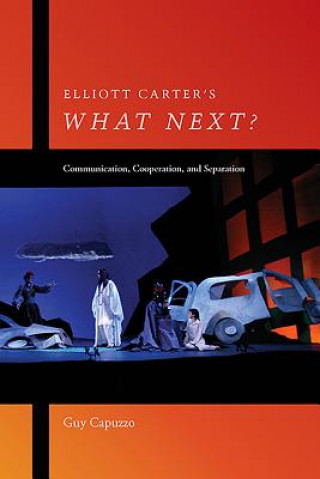 Carte Elliott Carter's What Next? Guy Capuzzo