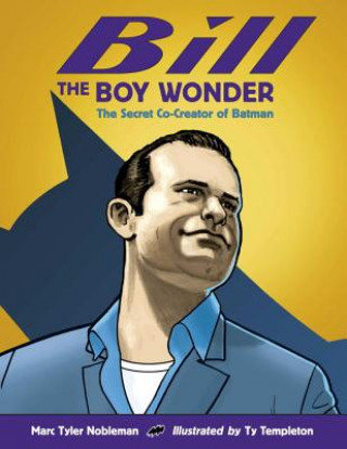 Könyv Bill the Boy Wonder Marc Tyler Nobleman