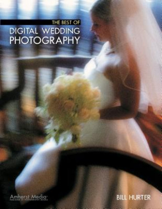 Książka Best Of Digital Wedding Photography Bill Hurter