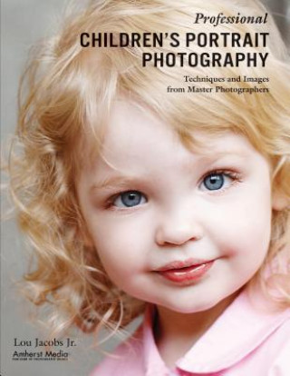 Könyv Professional Children's Portrait Photography Lou Jacobs