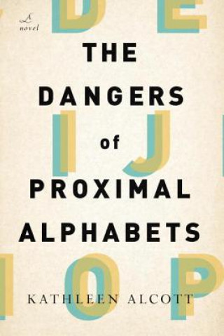 Könyv Dangers of Proximal Alphabets Kathleen Alcott