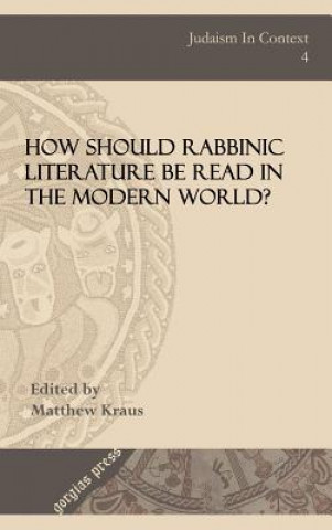 Carte How Should Rabbinic Literature Be Read in the Modern World? Matthew