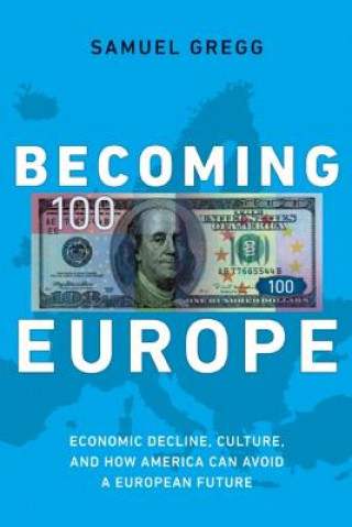 Könyv Becoming Europe Samuel Gregg