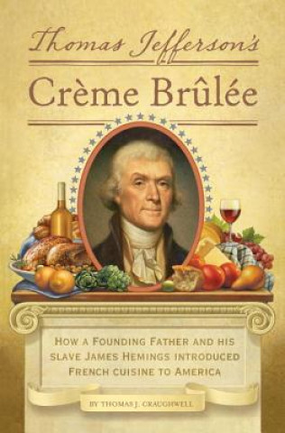 Könyv Thomas Jefferson's Creme Brulee Thomas J. Craughwell