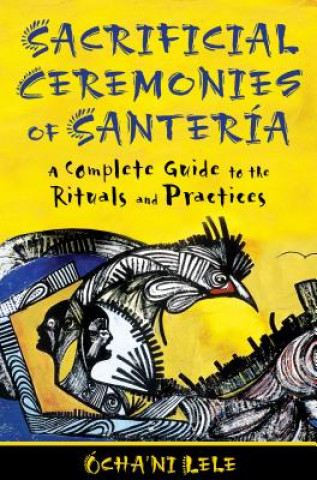 Könyv Sacrificial Ceremonies of SanteriA Ocha´ni Lele