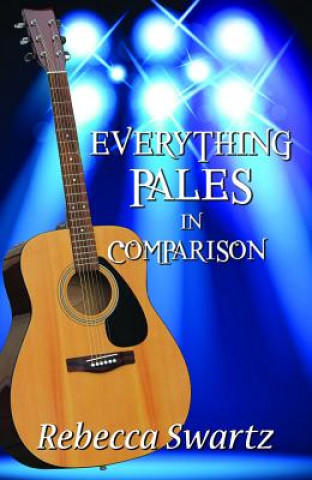 Kniha Everything Pales in Comparision Rebecca Swartz