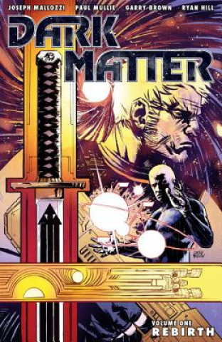 Könyv Dark Matter Volume 1: Rebirth Paul Mullie