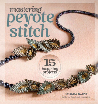 Kniha Mastering Peyote Stitch Melinda Barta