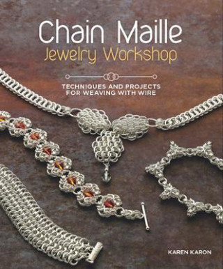 Kniha Chain Maille Jewelry Workshop: Technique Karen Karon