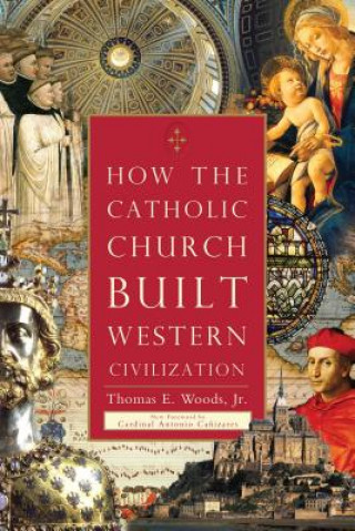 Книга How The Catholic Church Built Western Civilization Thomas E. Woods