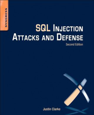 Kniha SQL Injection Attacks and Defense Justin Clarke