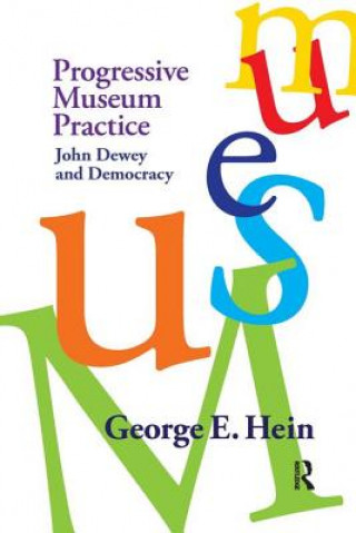 Knjiga Progressive Museum Practice George E Hein