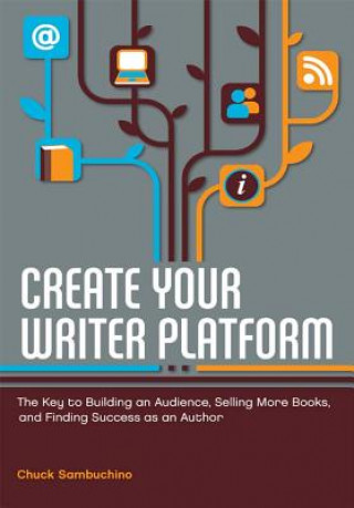 Kniha Create Your Writer Platform Chuck Sambuchino