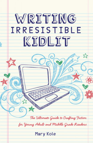 Книга Writing Irresistible Kidlit Mary Kole
