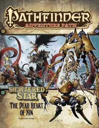 Könyv Pathfinder Adventure Path: Shattered Star Part 6 - The Dead Heart of Xin Brandon Hodge