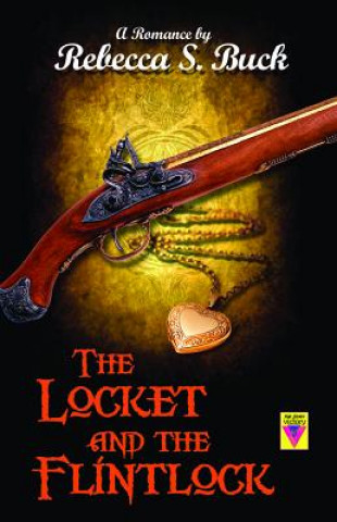 Kniha Locket and the Flintlock RebeccaS Buck