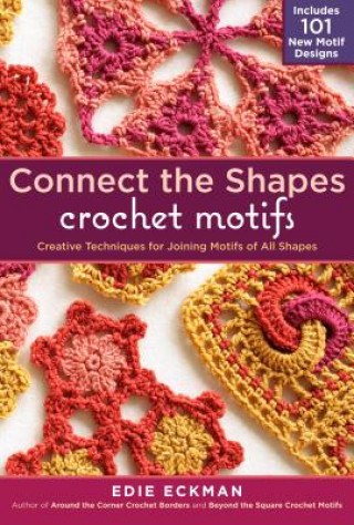 Książka Connect the Shapes Crochet Motifs Edie Eckman