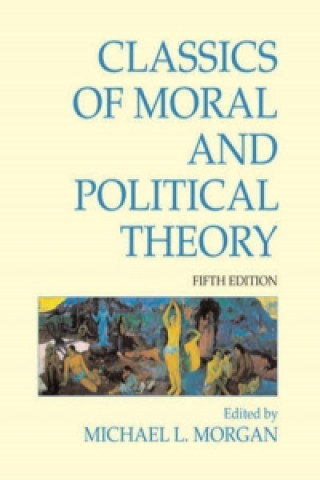 Kniha Classics of Moral and Political Theory Michael L Morgan