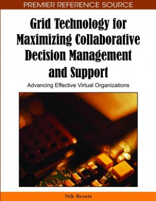 Libro Grid Technology for Maximizing Collaborative Decision Management and Support Nik Bessis